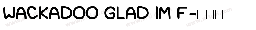 WACKADOO GLAD IM F字体转换